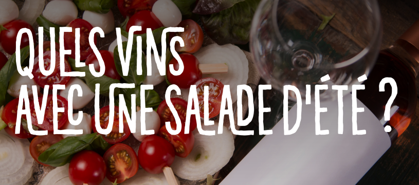 Quels vins avec une salade d’été ?